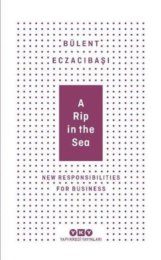 A Rip In The Sea-New Responsibilities For Business - Bülent Eczacıbaşı - Yapı Kredi Yayınları