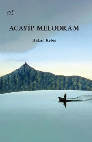 Acayip Melodram - Hakan Keleş - Uzam Yayınları