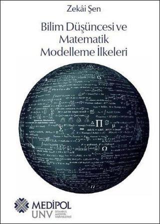 Bilim Düşüncesi ve Matematik Modelleme İlkeleri - Zekai Şen - Medipol Unv