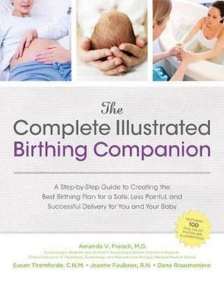 The Complete Illustrated Birthing Companion: A Step by Step Guide to Creating the Best Birthing Plan - Amanda French - Quarto Publishing