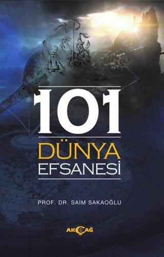 101 Dünya Efsanesi - Saim Sakaoğlu - Akçağ Yayınları