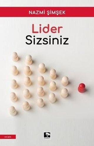 Lider Sizsiniz - Nazmi Şimşek - Çınaraltı Yayınları