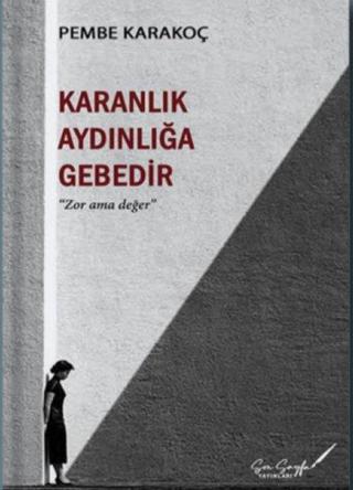 Karanlık Aydınlığa Gebedir - Pembe Karakoç - Son Sayfa Yayınları