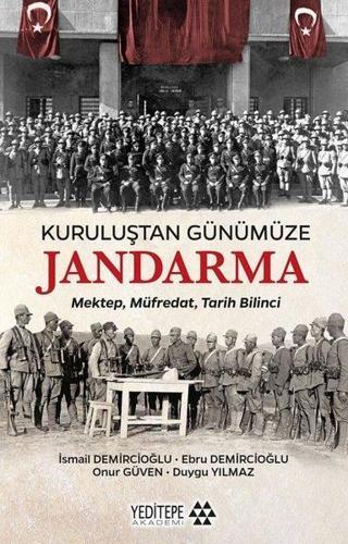 Kuruluştan Günümüze Jandarma: Mektep Müfredat Tarih Bilinci - Duygu Yılmaz - Yeditepe Akademi