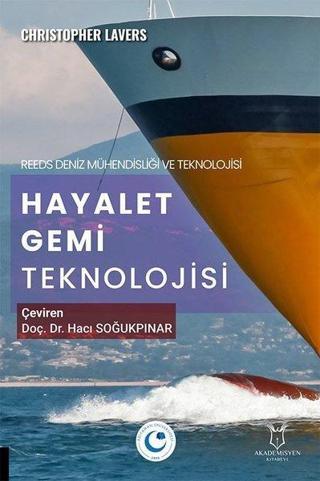 Reeds Deniz Mühendisliği ve Teknolojisi Hayalet Gemi Teknolojisi - Christopher Lavers - Akademisyen Kitabevi