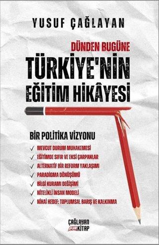 Türkiye'nin Eğitim Hikayesi - Dünden Bugüne: Bir Politika Vizyonu Yusuf Çağlayan Çağlayan Kitap