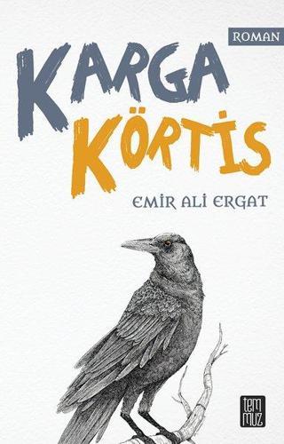 Karga Körtis - Emir Ali Ergat - Temmuz