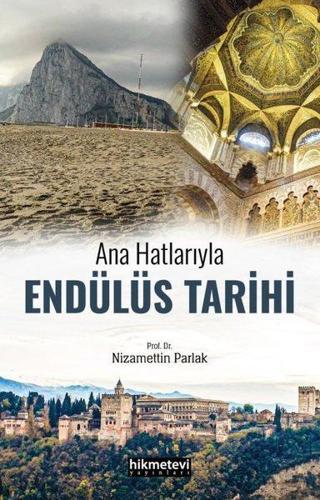 Endülüs Tarihi - Ana Hatlarıyla - Nizamettin Parlak - Hikmetevi Yayınları