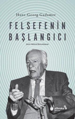 Felsefenin Başlangıcı - Hans Georg Gadamer - alBaraka Yayınları
