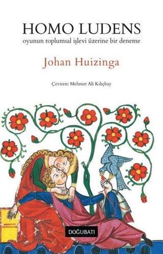 Homo Ludens: Oyunun Toplumsal İşlevi Üzerine Bir Deneme - Johan Huizinga - Doğu Batı Yayınları