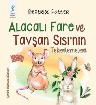 Alacalı Fare ve Tavşan Sisi'nin Tekerlemeleri - Beatrix Potter - Çocuk Gelişimi Yayınları