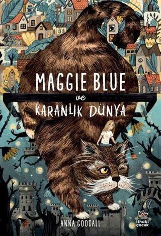 Maggie Blue ve Karanlık Dünya - Anna Goodall - İthaki Çocuk
