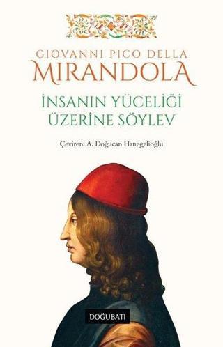 İnsanın Yüceliği Üzerine Söylev - Giovanni Pico Della Mirandola - Doğu Batı Yayınları