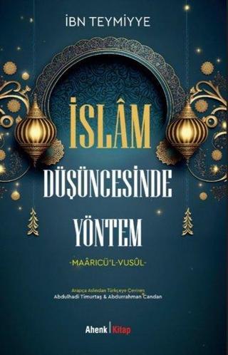 İslam Düşüncesinde Yöntem: Maarıcü'l-Vusül - İbn Teymiyye - Ahenk Kitap