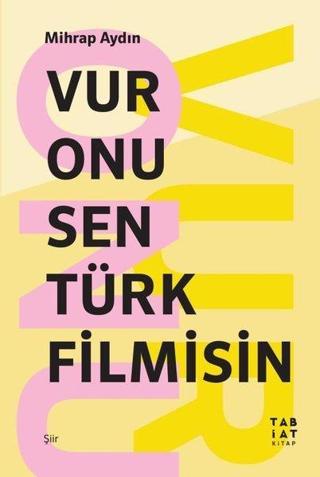 Vur Onu Sen Türk Filmisin - Mihrap Aydın - Tabiat Kitap