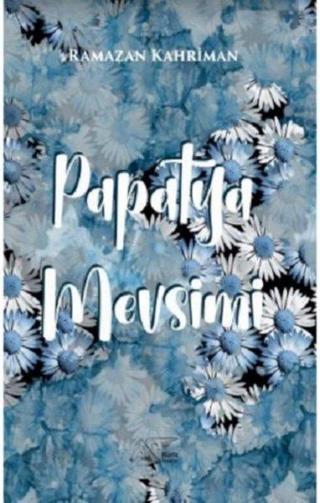 Papatya Mevsimi - Ramazan Kahriman - Kuytu Yayınları