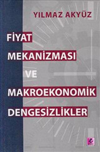 Fiyat Mekanizması ve Makroekonomik Dengesizlikler - Yılmaz Akyüz - Efil Yayınevi Yayınları