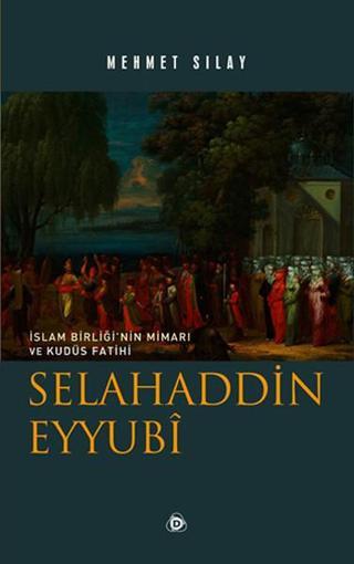 Selahaddin Eyyubi - Mehmet Sılay - Düşün Yayınları