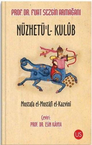 Nüzhetü'l-Kulüb - Mustafa El-Mustafi El-Kazvın  - Us Yayınları