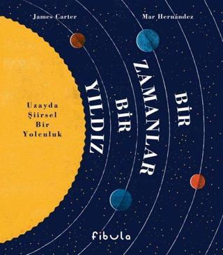 Bir Zamanlar Bir Yıldız - Uzayda Şiirsel Bir Yolculuk - James Carter - Fibula Yayıncılık