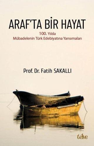 Araf'ta Bir Hayat-100.Yılda Mübadelenin Türk Edebiyatına Yansımaları Fatih Sakallı Telve Kitap