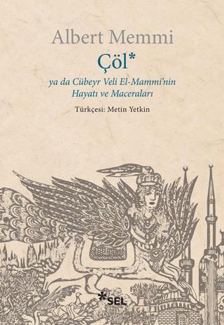 Çöl ya da Cübeyr Veli El-Mammi'nin Hayatı ve Maceraları - Albert Memmi - Sel Yayıncılık