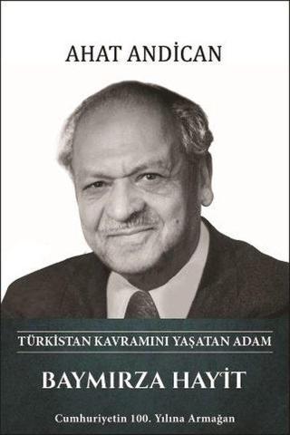Baymırza Hayit: Türkistan Kavramını Yaşatan Adam - A. Ahat Andican - Türk Kültürüne Hizmet Vakfı