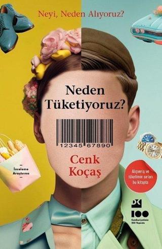 Neden Tüketiyoruz? Neyi Neden Alıyoruz? - Doğan Kitap