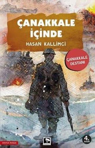 Çanakkale İçinde - Çanakkale Destanı - Hasan Kallimci - Çınaraltı Yayınları