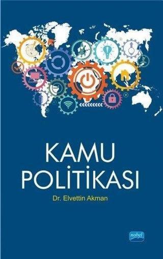 Kamu Politikası - Elvettin Akman - Nobel Akademik Yayıncılık