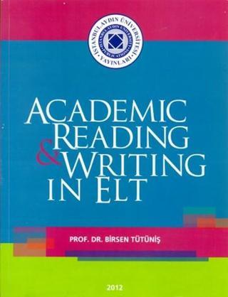 Academic Reading & Writing in Elt - Birsen Tütüniş - İstanbul Aydın Ünv.Yayınevi