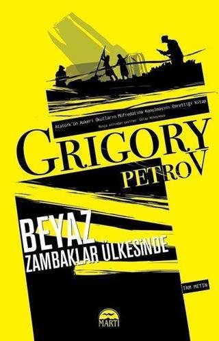 Beyaz Zambaklar Ülkesinde-Tam Metin - Grigory Petrov - Martı Yayınları Yayınevi