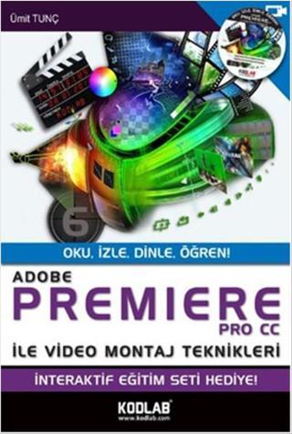 Adobe Premiere Pro Cc ile Video Montaj Teknikleri - Ümit Tunç - Kodlab