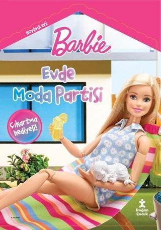 Barbie - Evde Moda Partisi - Boyama Evi - Kolektif  - Doğan Çocuk