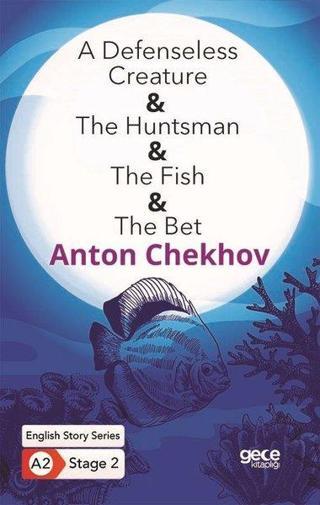 A Defenseless Creature - The Huntsman - The Fish - The Bet - English Story Series - A2 Stage 2 - Anton Chekhov - Gece Kitaplığı