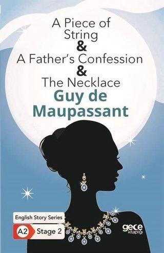 A Piece of String - A Fathers Confession - The Necklace - English Story Series - A2 Stage 2 - Guy De Maupassant - Gece Kitaplığı
