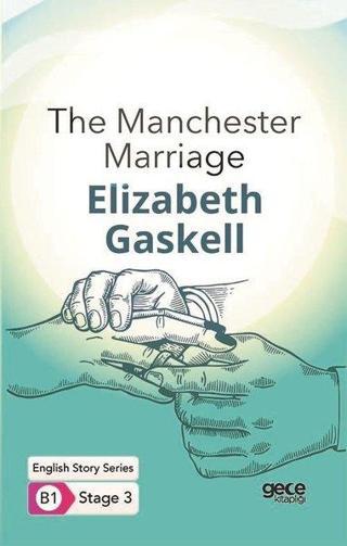 The Manchester Marriage-  English Story Series - B1 Stage 3 Elizabeth Gaskell Gece Kitaplığı
