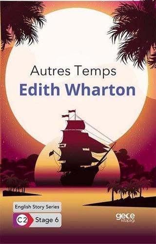 Autres Temps - English Story Series - C2 Stage 6 - Edith Wharton - Gece Kitaplığı