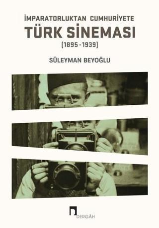 Türk Sineması 1895 1939 - Süleyman Beyoğlu - Dergah Yayınları