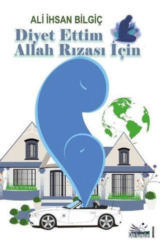 Diyet Ettim Allah Rızası İçin - Ali İhsan Bilgiç - Düş Kurguları Yayınları
