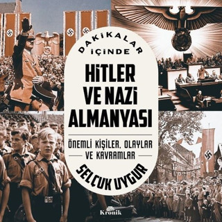 Dakikalar İçinde Hitler ve Nazi Almanyası - Önemli Kişiler Olaylar ve Kavramlar - Kronik Kitap