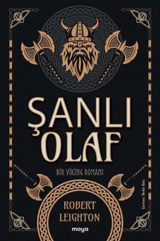 Şanlı Olaf - Bir Viking Romanı - Robert Leighton - Maya Kitap