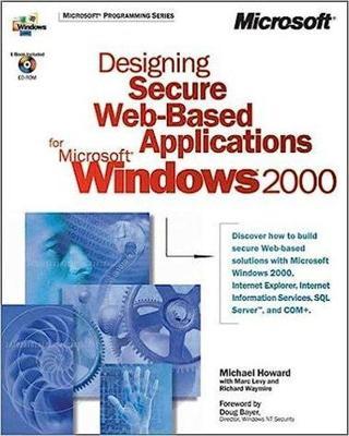 Designing Secure Web - Based Applications for Microsoft Windows 2000 - Michael Howard - Microsoft Yayinevi