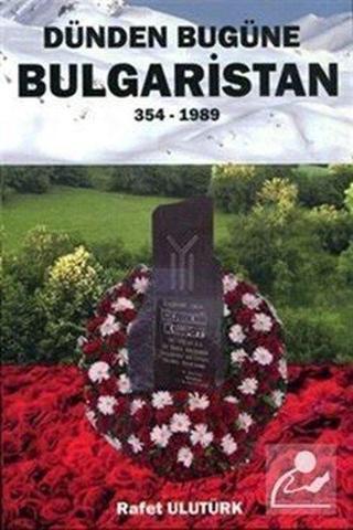 Dünden Bugüne Bulgaristan 354 - 1989 - Bultürk Yayınları