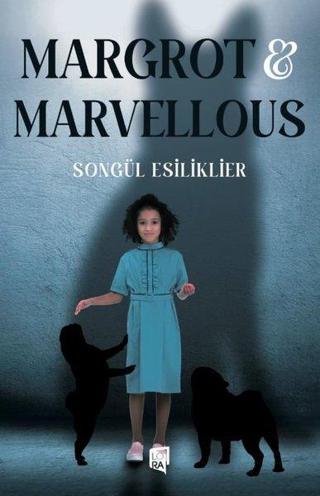 Margrot ve Marvellous - Songül Esiliklier - Lora Yayıncılık