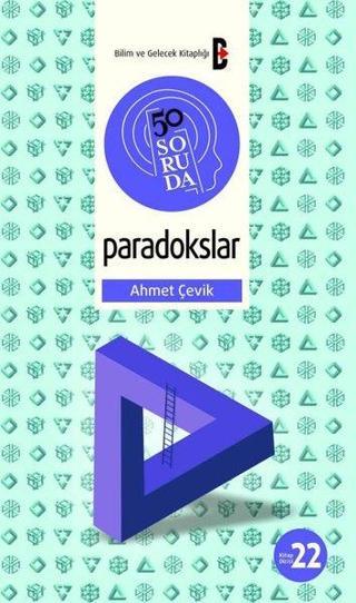 50 Soruda Paradokslar - Ahmet Çevik - Bilim ve Gelecek