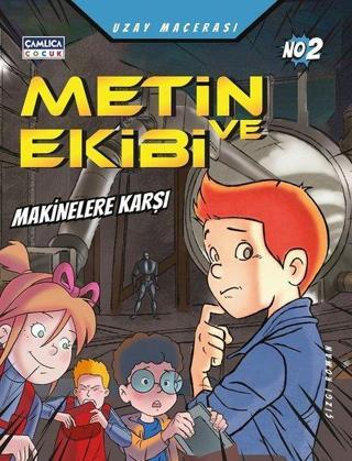 Metin ve Ekibi Makinelere Karşı - Uzay Macerası No 2 - Mustafa Dedeler - Çamlıca Çocuk Yayınları