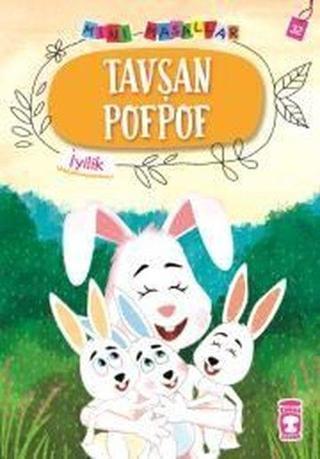 Tavşan Pofpof-Mini Masallar 4-İyilik - Nalan Aktaş Sönmez - Timaş Çocuk