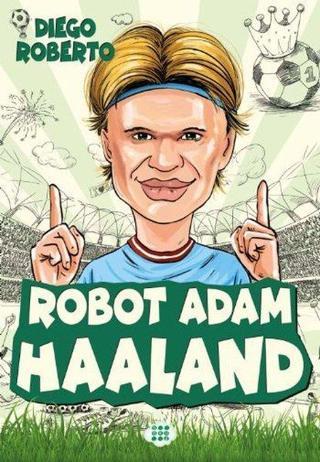 Robot Adam Haaland - Efsane Futbolcular - Diego Roberto - Dokuz Yayınları