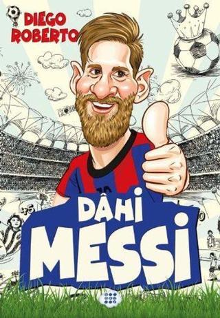 Dahi Messi - Efsane Futbolcular - Diego Roberto - Dokuz Yayınları